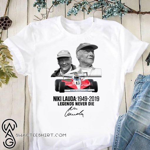 Niki lauda 1949-2019 legends never die signature shirt