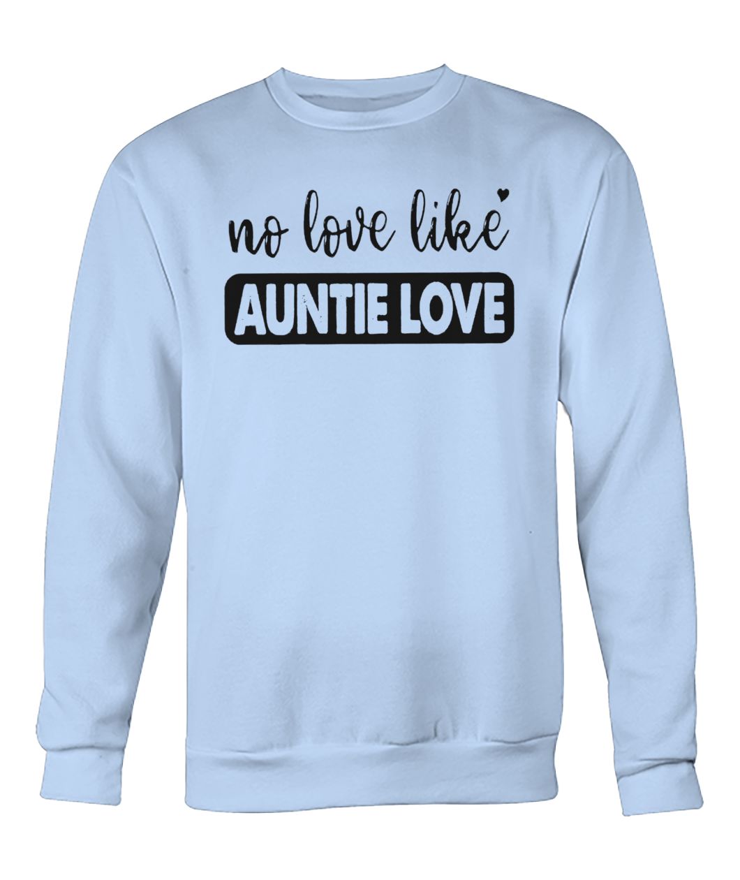 No love like auntie love crew neck sweatshirt