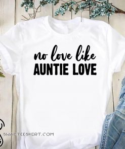 No love like auntie love shirt