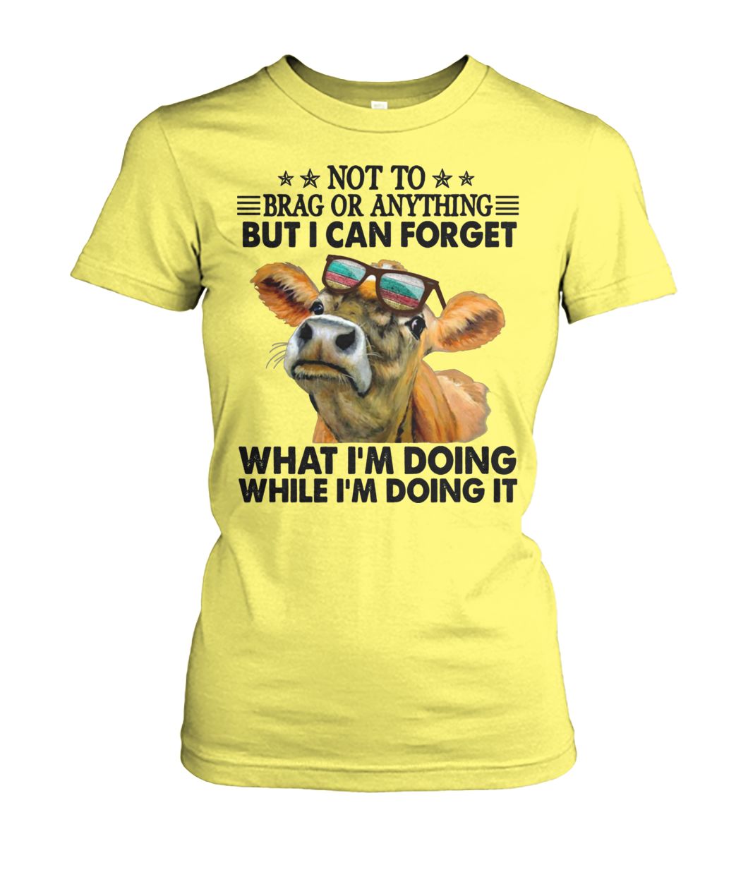 Not to brag or anything but I can forget what I'm doing while I'm doing it women's crew tee