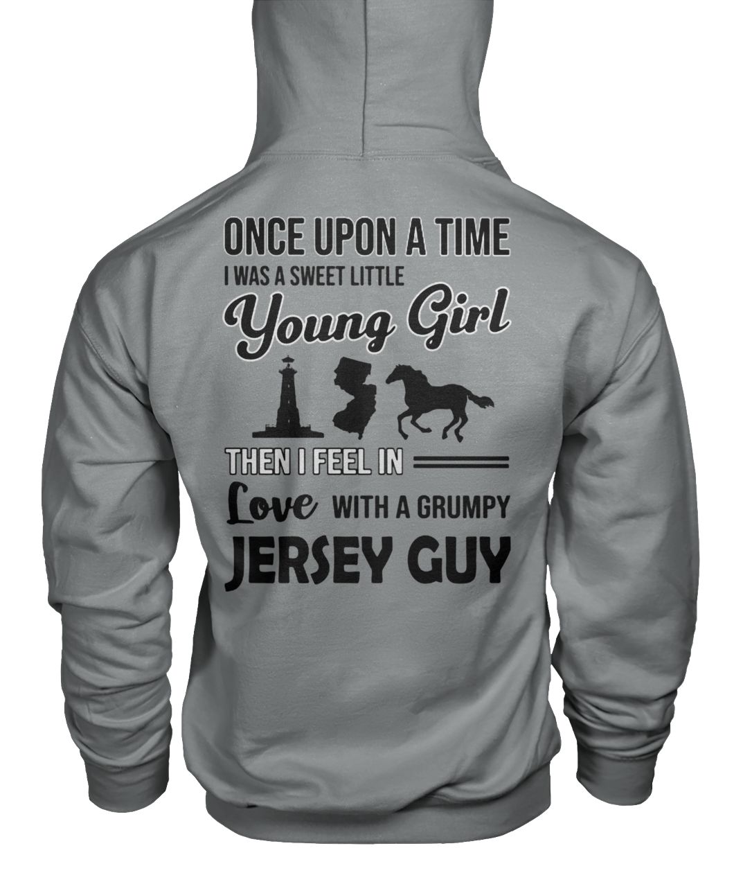 Once upon a time I was a sweet little young girl then I feel in love with a grumpy jersey guy gildan hoodie