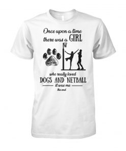 Once upon a time there was a girl who really loved dogs and netball unisex cotton tee