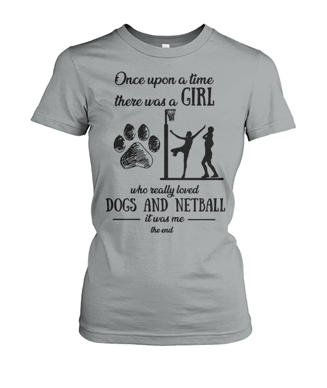 Once upon a time there was a girl who really loved dogs and netball women's crew tee