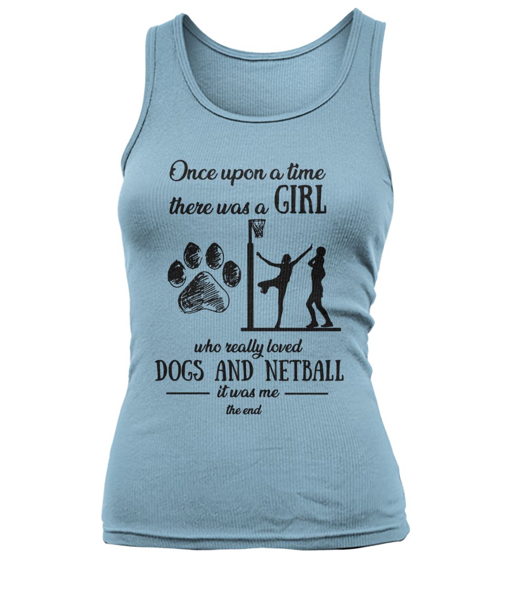 Once upon a time there was a girl who really loved dogs and netball women's tank top