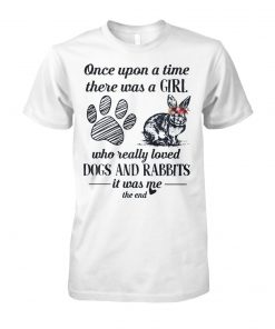 Once upon a time there was a girl who really loved dogs and rabbit it was me the end unisex cotton tee