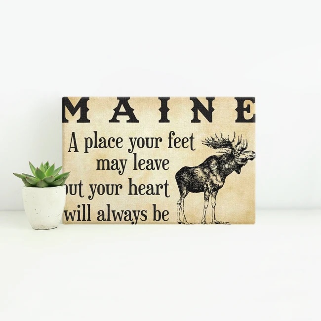Original Maine a place your feet may leave but your heart will always be poster