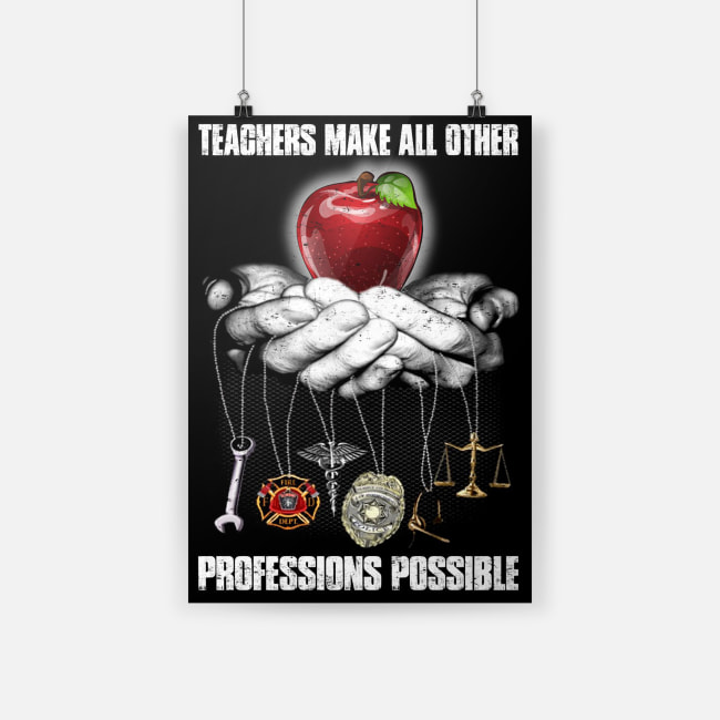 Original Teachers make all other professions possible poster