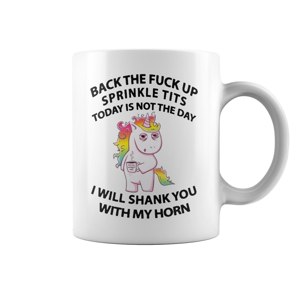 Original Unicorn dabbing back the fuck up sprinkle tits today is not the day mug