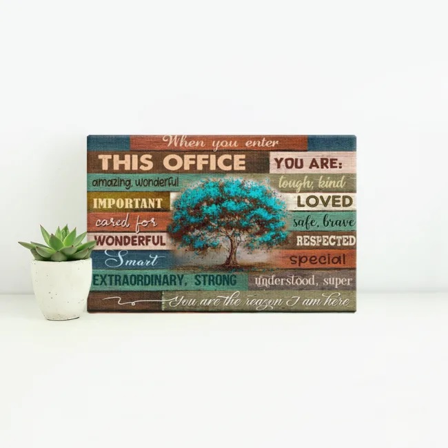 Original When you enter this office you are amazing wonderful tough kind canvas
