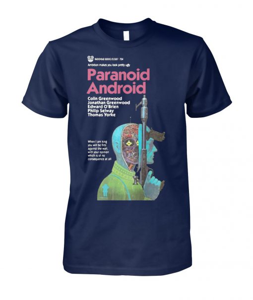 Paranoid android ambition makes you look pretty ugly unisex cotton tee