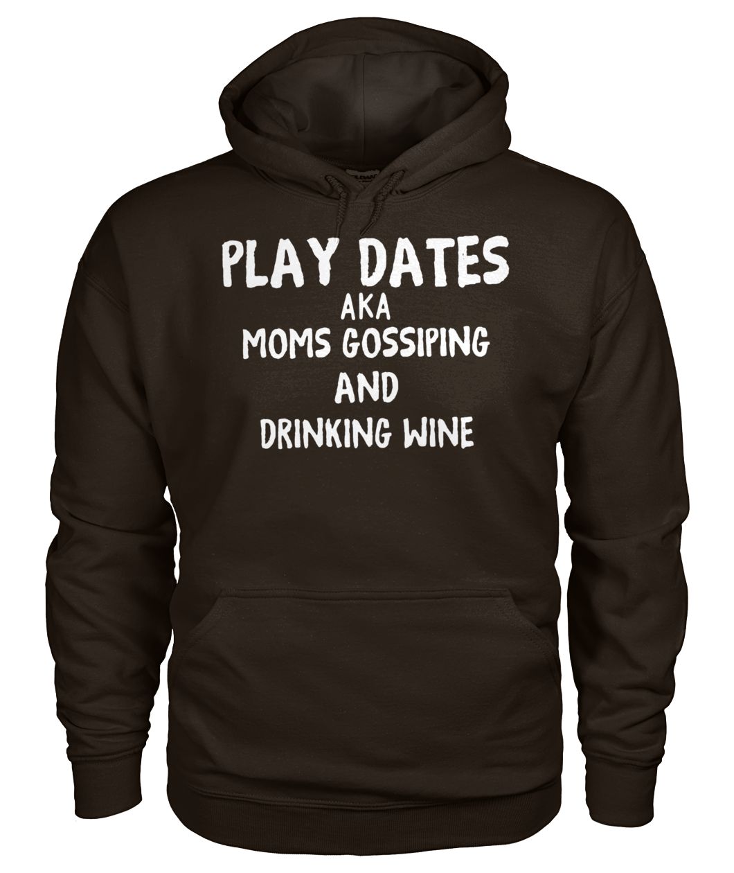 Play dates aka moms gossiping and drinking wine gildan hoodie