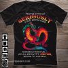 Red dragon people should seriously stop expecting normal from me shirt