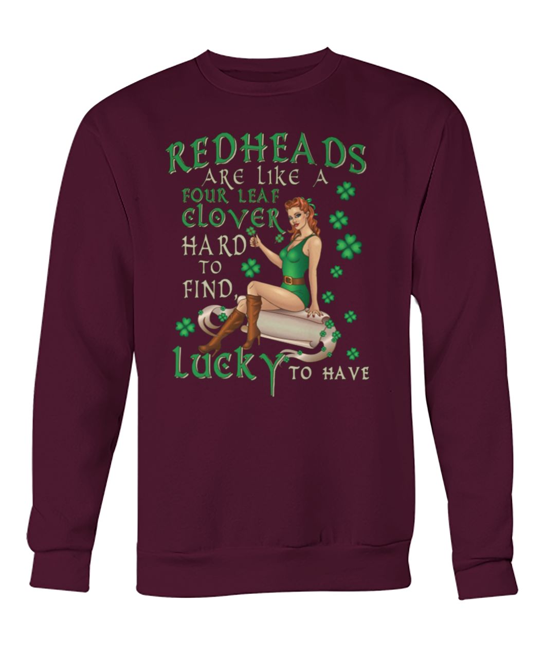 Redheads are like a four leaf clover hard to find lucky to have crew neck sweatshirt