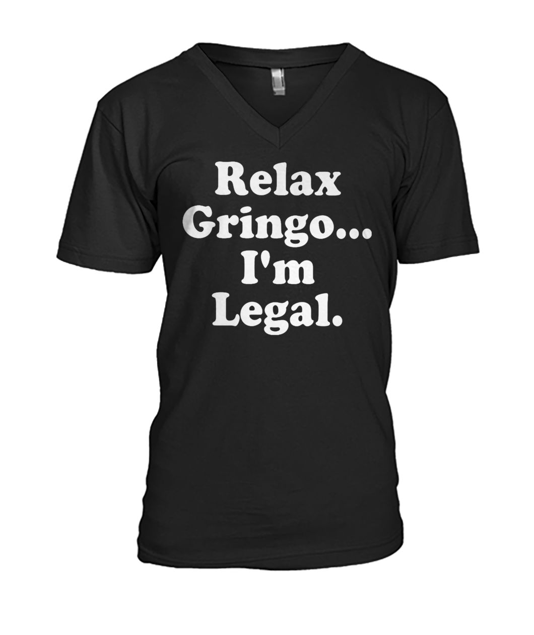 Relax gringo I'm legal mens v-neck