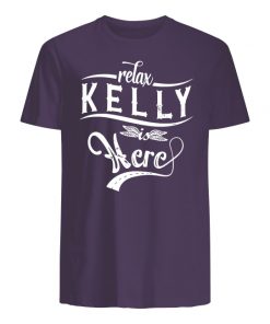 Relax kelly is here men's shirt