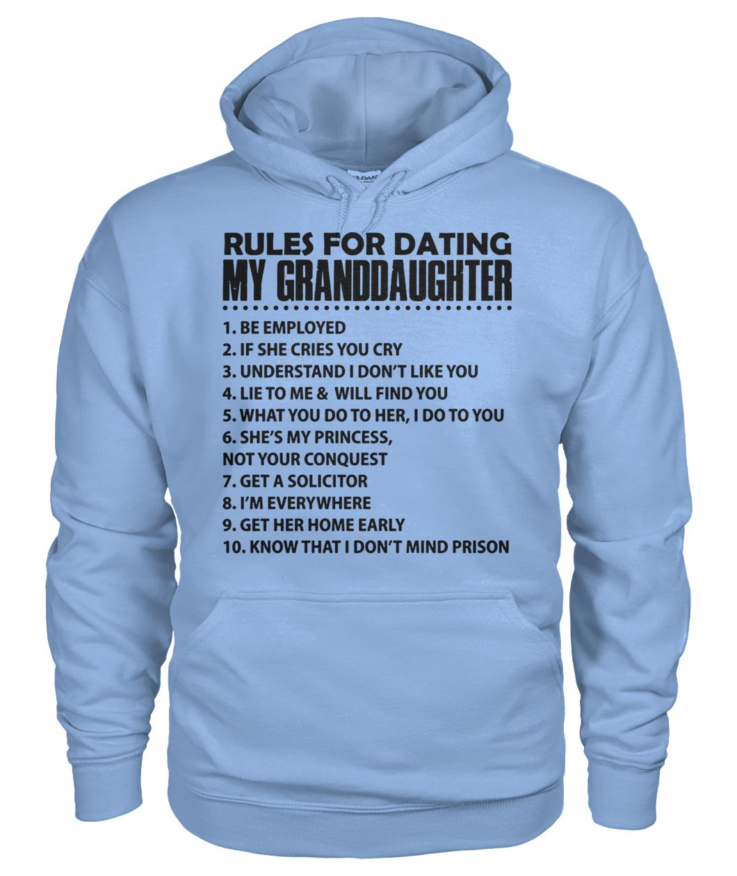 Rules for dating my granddaughter be employed if she cries you cry gildan hoodie