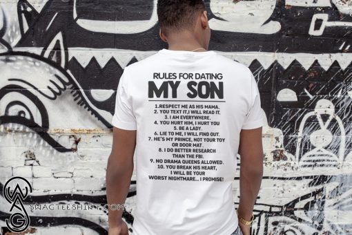 Rules for dating my son 1 respect me as his mama shirt