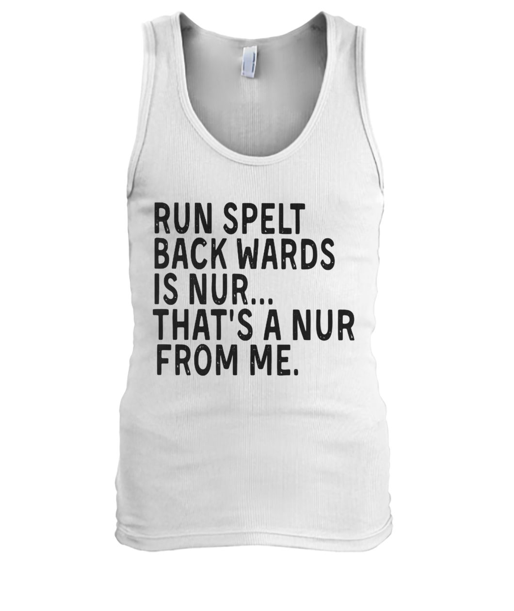 Run spelt backwards is nur that's a nur from me men's tank top