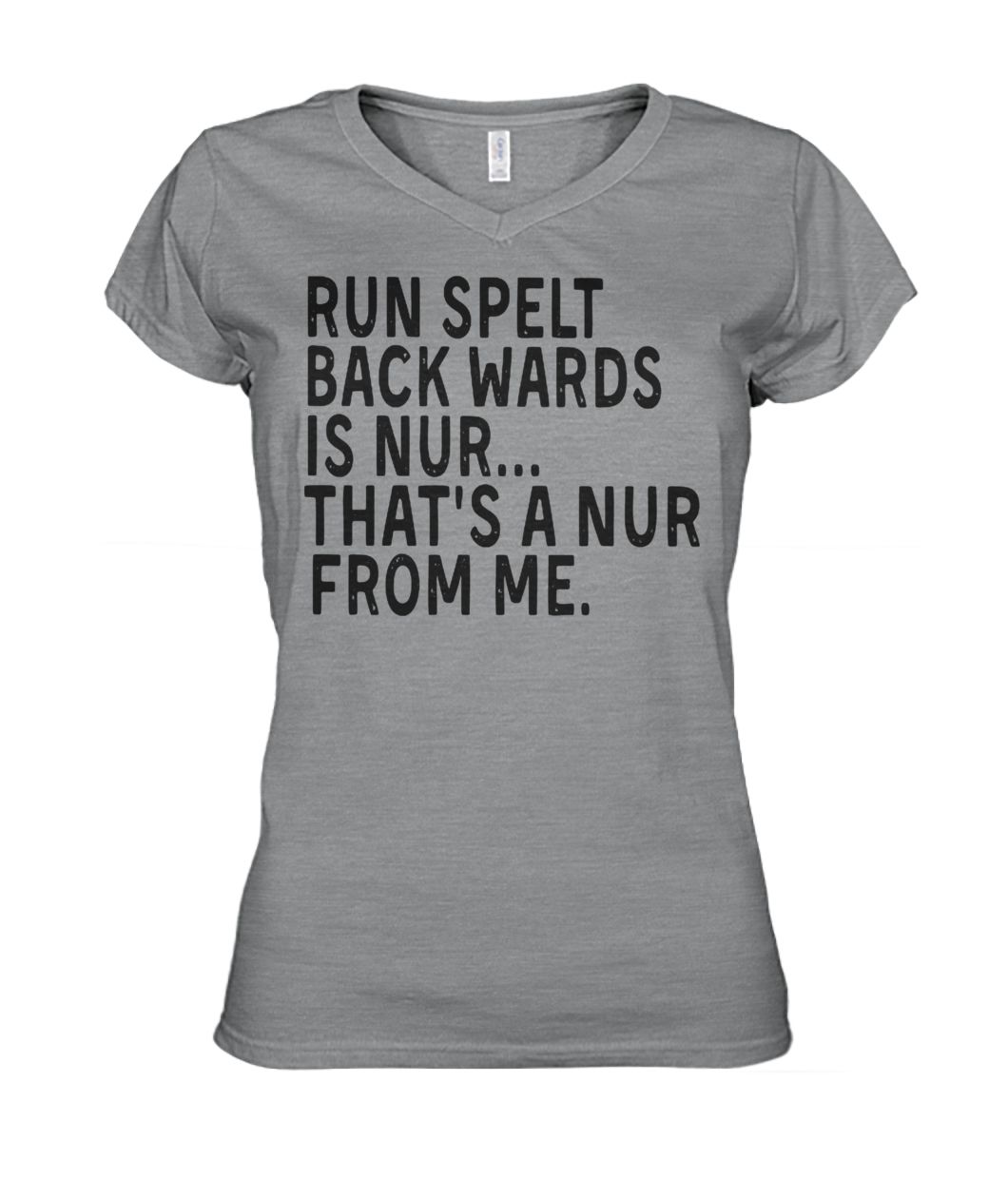 Run spelt backwards is nur that's a nur from me women's v-neck