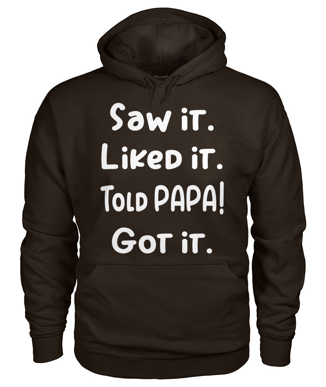 Saw it liked it told papa got it gildan hoodie