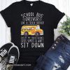 School bus driver I'm like a truck driver except my cargo whines shirt