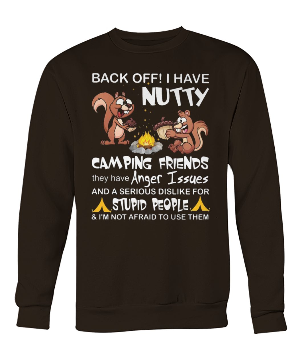 Squirrels back off I have nutty camping friends crew neck sweatshirt