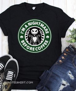 Starbucks coffee I’m a nightmare before coffee jack skellington shirt