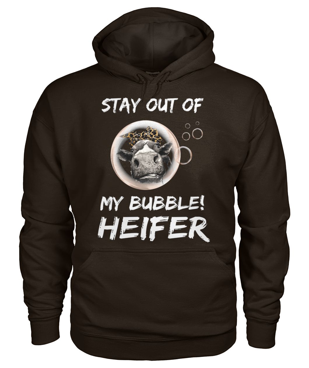 Stay out of my bubble heifer gildan hoodie