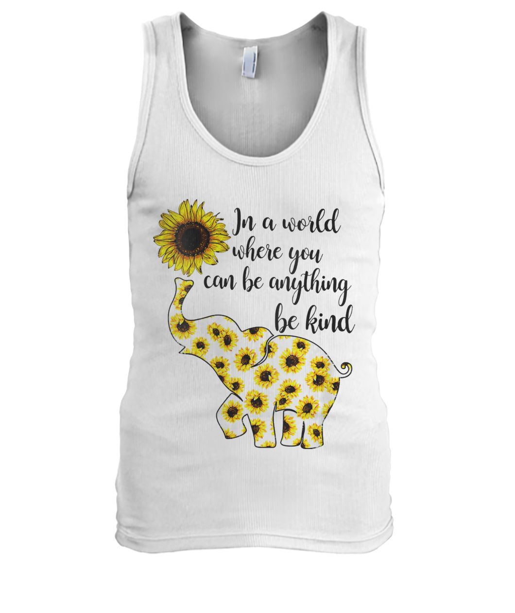 Sunflower elephant in a world where you can be anything be kind men's tank top