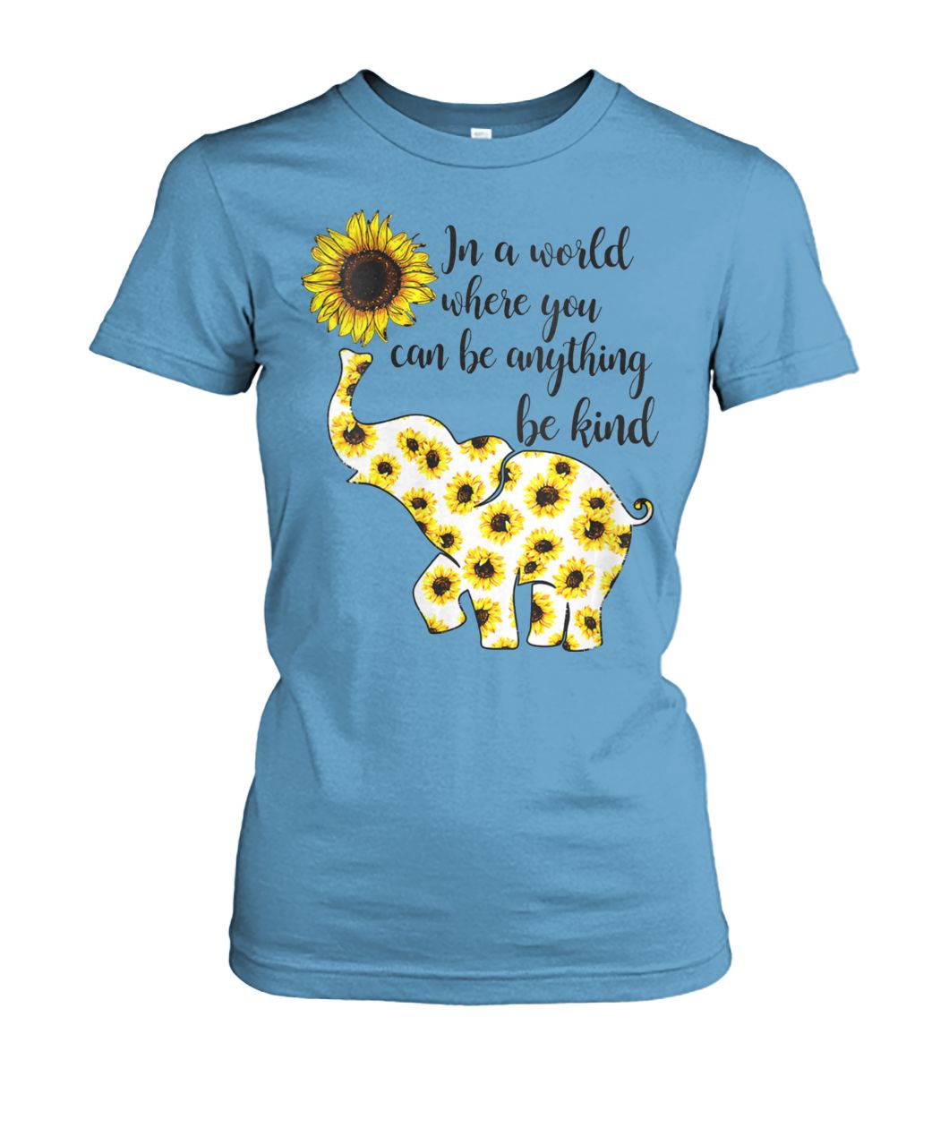 Sunflower elephant in a world where you can be anything be kind women's crew tee