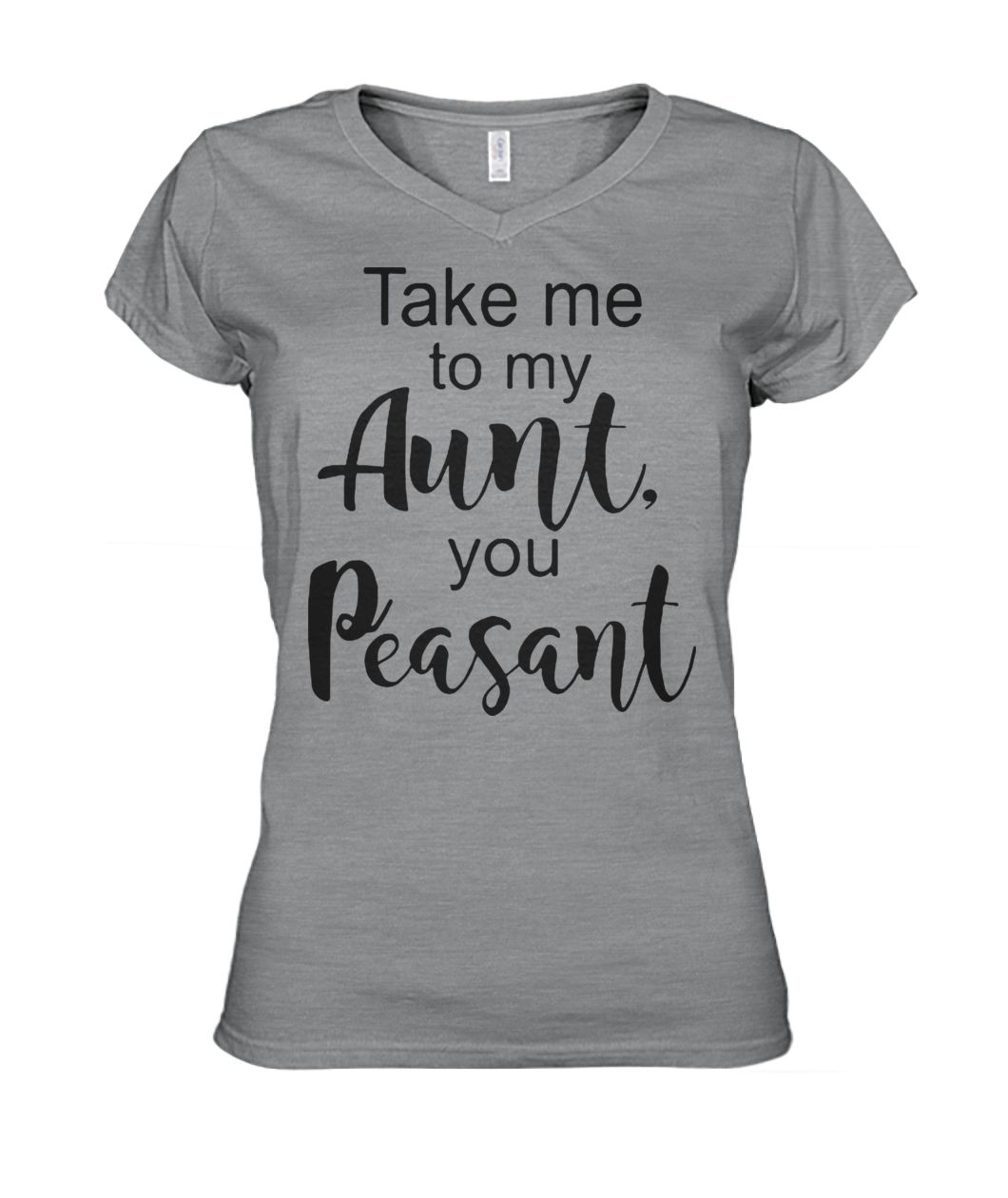 Take me to my aunt you peasant women's v-neck