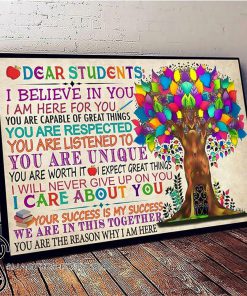 Teacher dear students I believe in you I’m here for you poster
