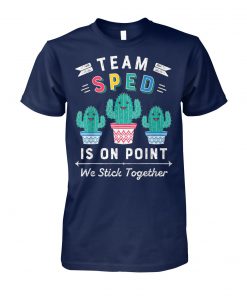 Team sped is on point we stick together unisex cotton tee