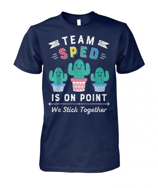 Team sped is on point we stick together unisex cotton tee