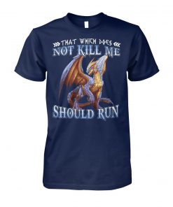 That which does not kill me should run dragon unisex cotton tee