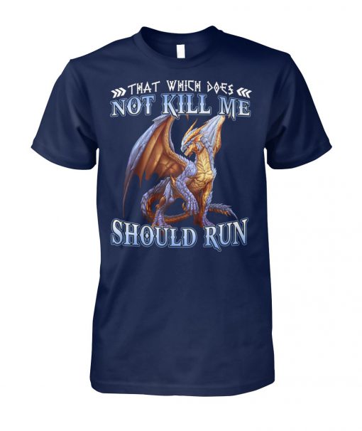 That which does not kill me should run dragon unisex cotton tee