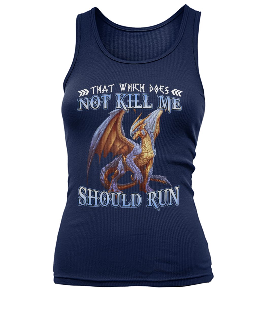 That which does not kill me should run dragon women's tank top