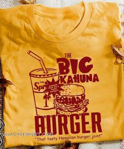 The big kahuna burger pulp fiction shirt