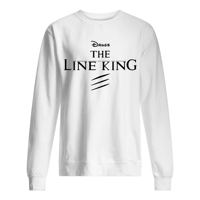 The lion king drugs the line king sweatshirt