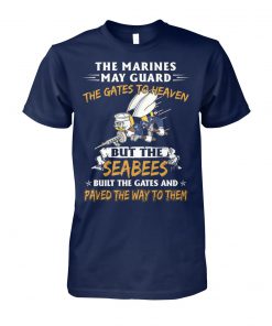 The marines may guard the gates to heaven but the seabees built the gates unisex cotton tee