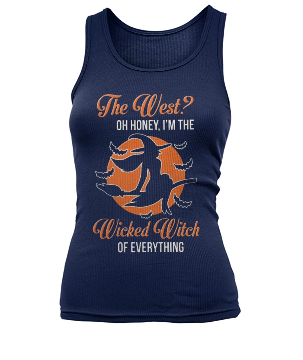 The west oh honey I'm the wicked witch of everything women's tank top