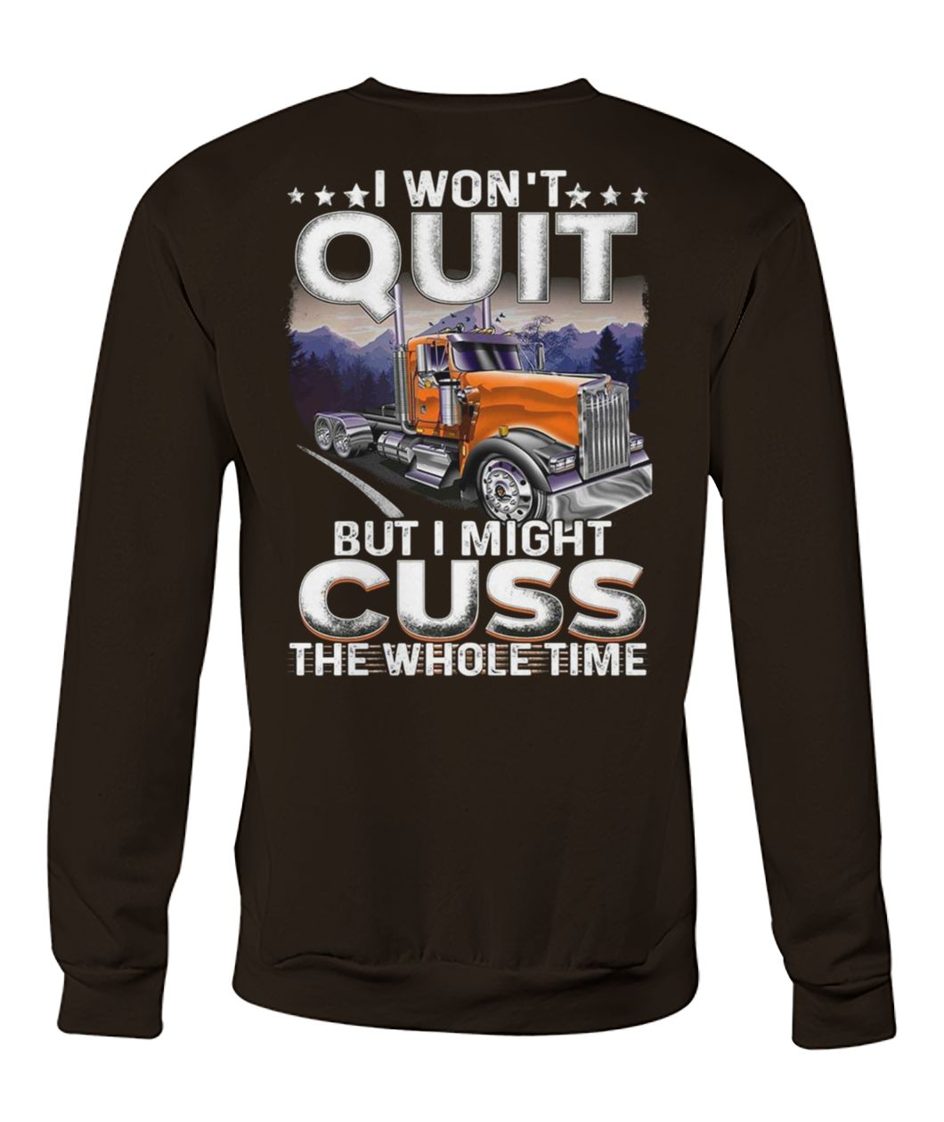 Trucker I won't quit but I might cuss the whole time crew neck sweatshirt