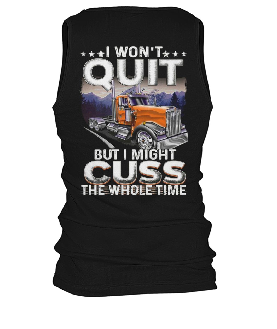 Trucker I won't quit but I might cuss the whole time men's tank top