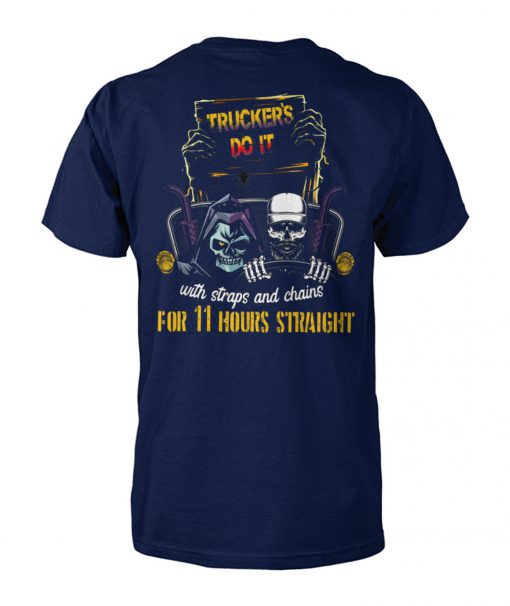 Trucker's do it with straps and chains for 11 hours straight skeleton unisex cotton tee
