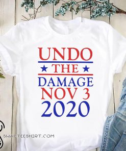 Undo the damage nov 3 2020 independent voters shirt