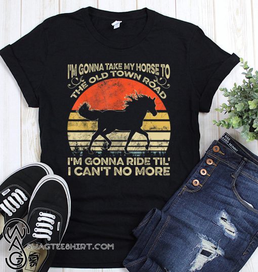 Vintage I'm gonna take my horse to the old town road shirt