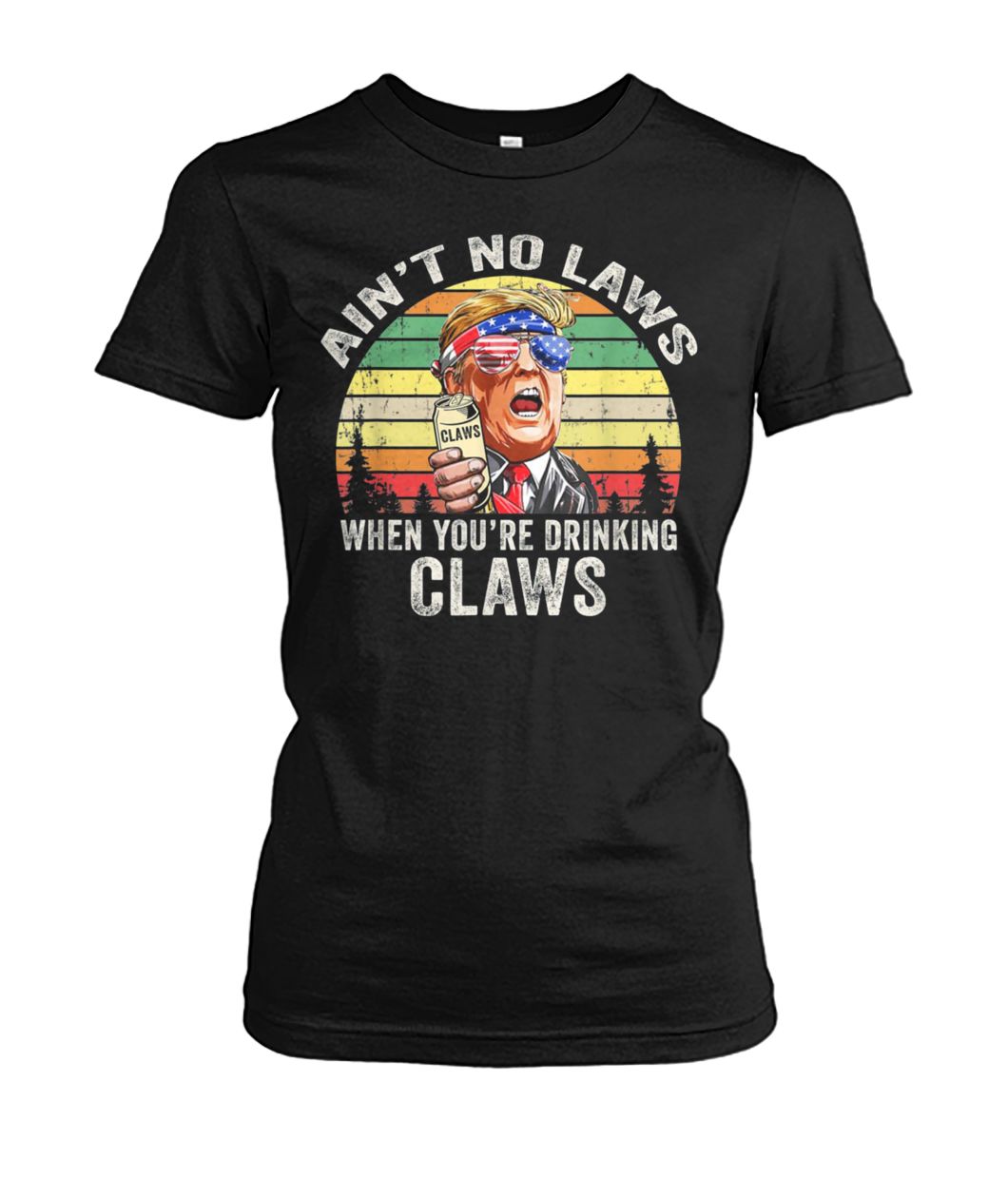 Vintage ain't no laws when youre drinking claws trump women's crew tee