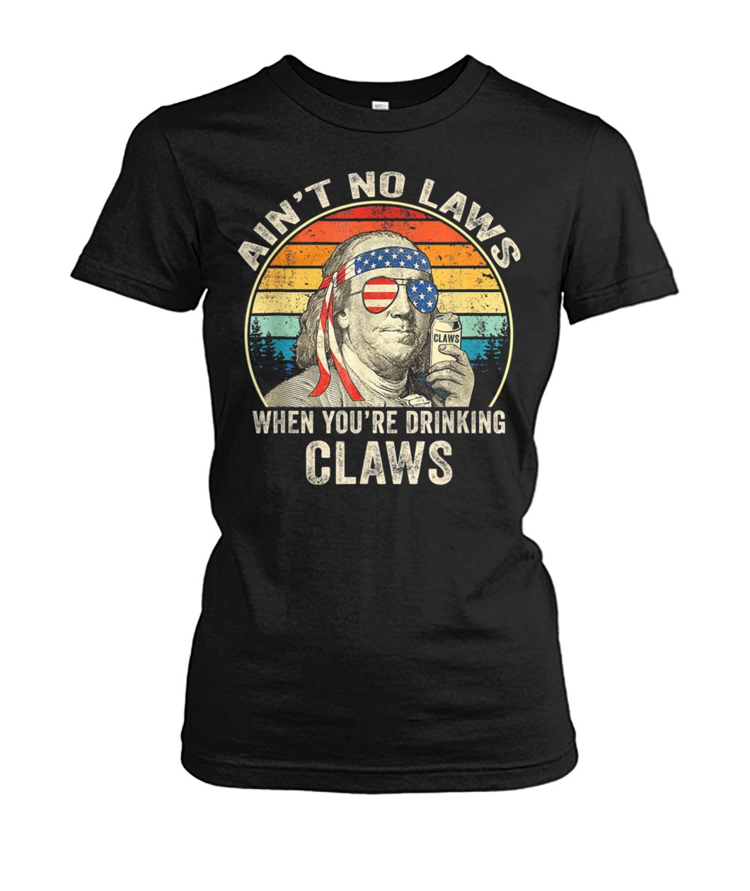 Vintage george washington ain't no laws when you're drinking claws women's crew tee