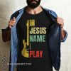Vintage in Jesus name I play guitar shirt