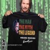Vintage john wick the man the myth the legend keanu reeves signature shirt